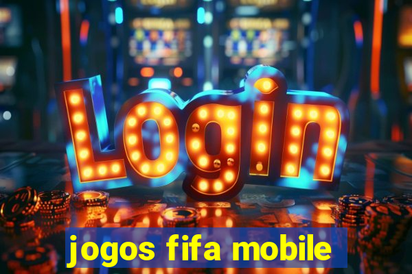 jogos fifa mobile